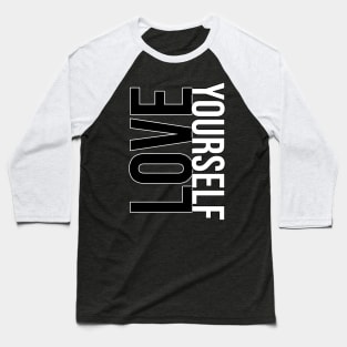 Love yourself Baseball T-Shirt